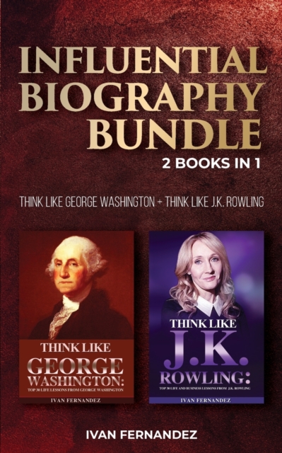 Influential Biography Bundle: 2 Books in 1 : Think Like George Washington + Think Like J.K. Rowling, Paperback / softback Book