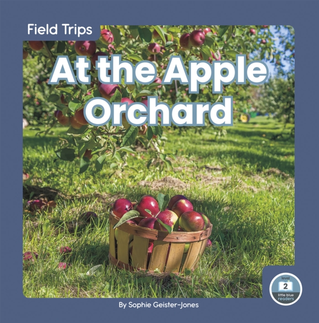 Field Trips: At the Apple Orchard, Hardback Book