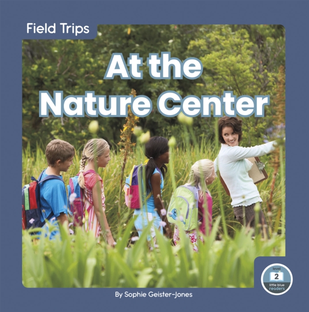 Field Trips: At the Nature Center, Hardback Book