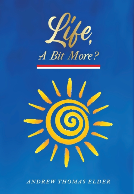 Life, A Bit More? : Revised Edition, Hardback Book
