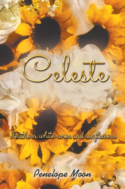 Celeste : Feathers, white roses and sunflowers, Paperback / softback Book