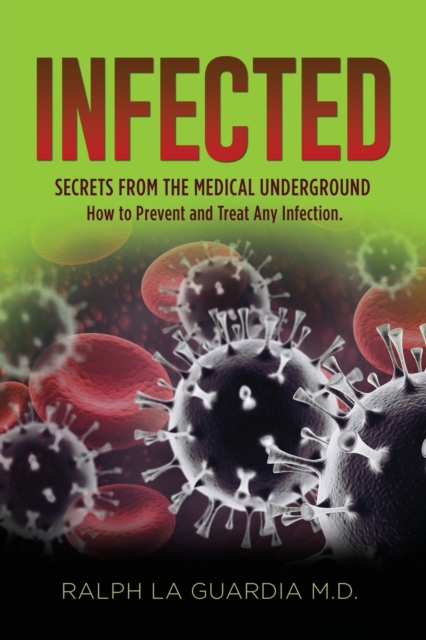 Infected : Secrets From The Medical Underground, Paperback / softback Book