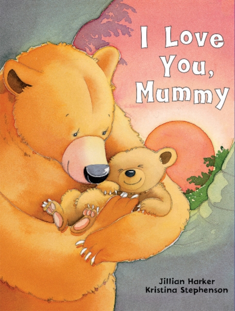 I Love You, Mummy, Hardback Book