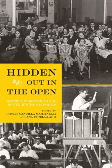 Hidden Out in the Open : Spanish Migration to the United States (1875-1930), Paperback / softback Book
