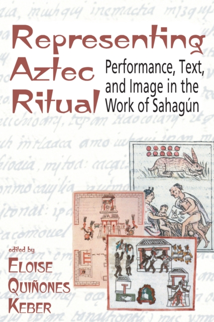 Representing Aztec Ritual : Performance, Text, and Image in the Work of Sahagun, PDF eBook