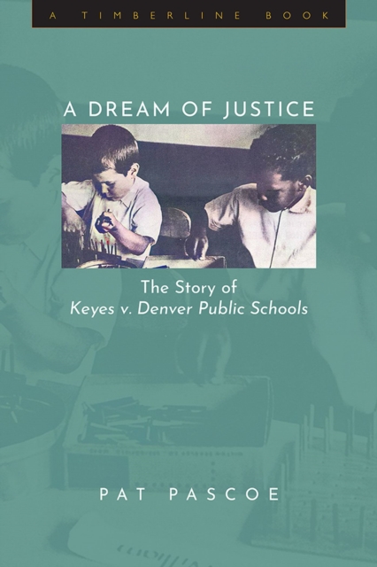 A Dream of Justice : The Story of Keyes V. Denver Public Schools, Hardback Book