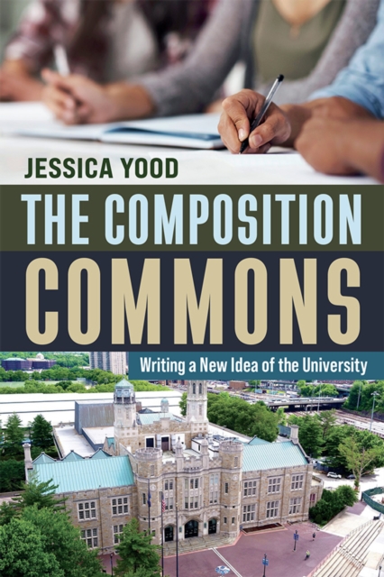 The Composition Commons : Writing a New Idea of the University, EPUB eBook