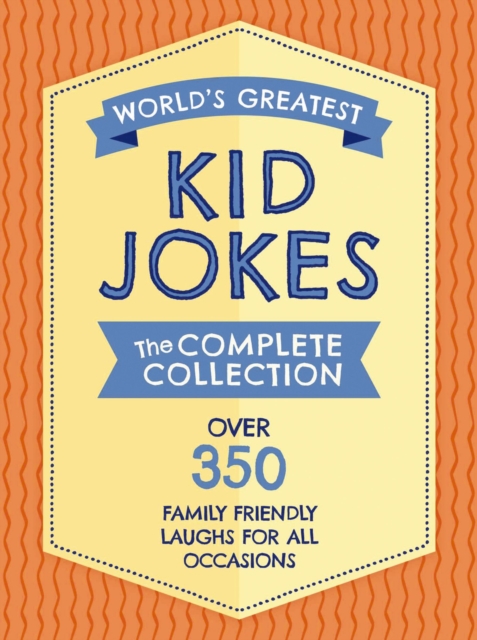 The World's Greatest Kid Jokes : Over 500 Family Friendly Jokes for All Occasions, Hardback Book
