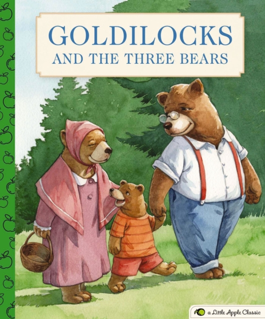 Goldilocks and the Three Bears : A Little Apple Classic, Hardback Book