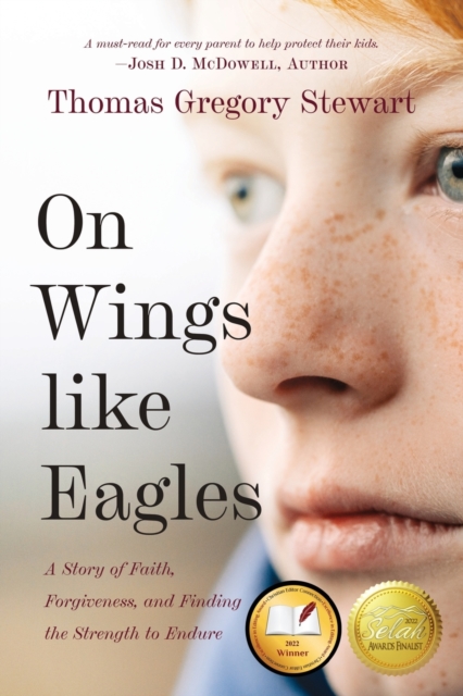 On Wings Like Eagles : A Story of Faith, Forgiveness, and Finding, the Strength to Endure, Paperback / softback Book
