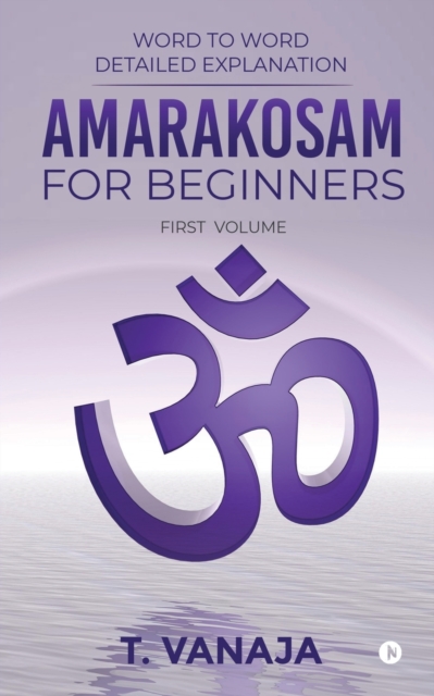 Amarakosam for Beginners : Word to Word Detailed Explanation, Paperback / softback Book