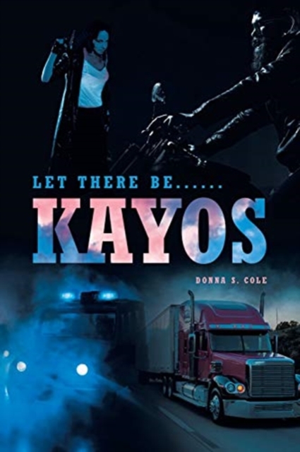 Let there be...... : Kayos...., Paperback / softback Book