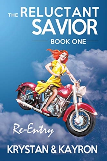 The Reluctant Savior : Book I: Re-Entry, Paperback / softback Book