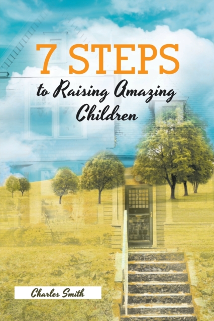 7 Steps to Raising Amazing Children, Paperback / softback Book