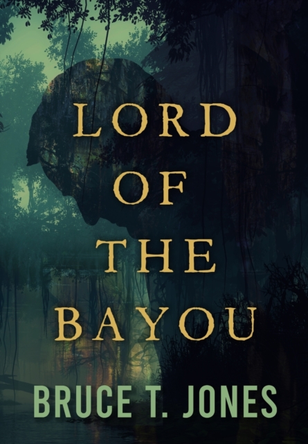 Lord of the Bayou, Hardback Book