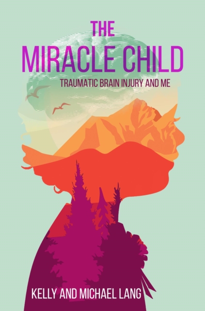 The Miracle Child : Traumatic Brain Injury and Me, EPUB eBook