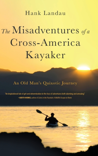 The Misadventures of a Cross-America Kayaker, Hardback Book