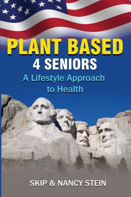 Plant Based 4 Seniors : A Lifestyle Approach to Health, Paperback / softback Book