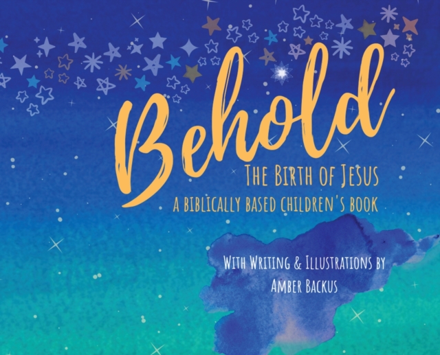 Behold : The Birth of Jesus, Hardback Book