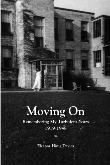 Moving On : Remembering My Turbulent Years, 1919-1948, Paperback / softback Book