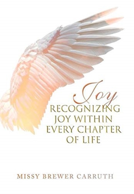 Joy : Recognizing Joy within Every Chapter of Life, Hardback Book