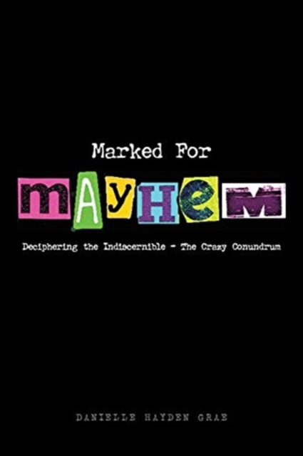 Marked For Mayhem : Deciphering the Indiscernible - The Crazy Conundrum, Paperback / softback Book