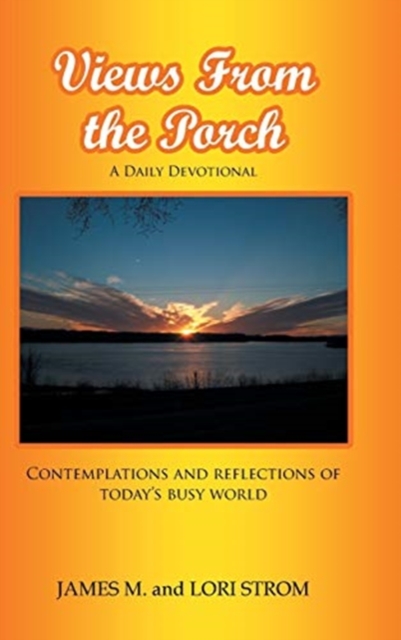 Views From the Porch : Contemplations and reflections of today's busy world, Hardback Book