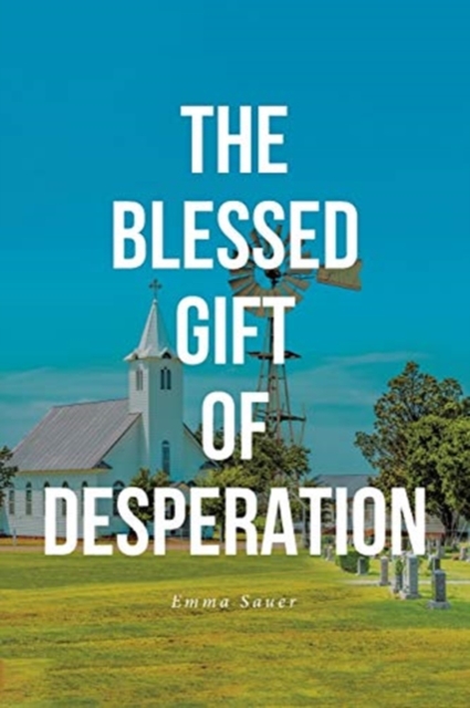 The Blessed Gift of Desperation, Paperback / softback Book