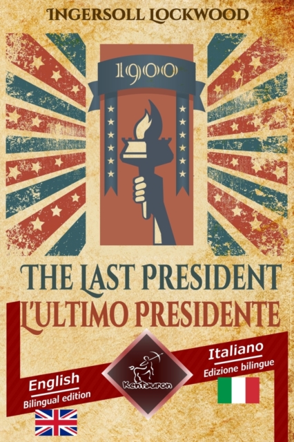 1900 The Last President - 1900 L'ultimo Presidente : Bilingual parallel text - Bilingue con testo inglese a fronte: English - Italian / Inglese - Italiano, Paperback / softback Book