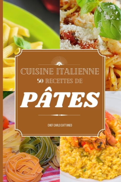 Cuisine italienne : 50 recettes de pates, Paperback / softback Book