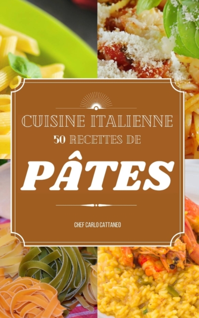 Cuisine italienne : 50 recettes de pates, Hardback Book