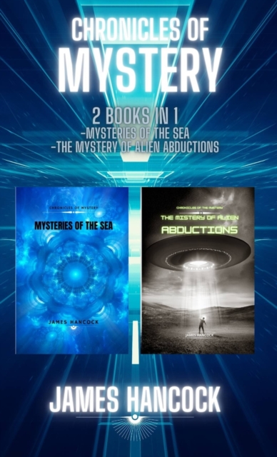 Chronicles of mystery : 2 books in 1 (Mysteries of the sea - The mystery of alien abductions), Hardback Book
