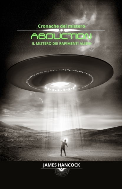 Abduction - il mistero dei rapimenti alieni : Cronache del mistero, Paperback / softback Book