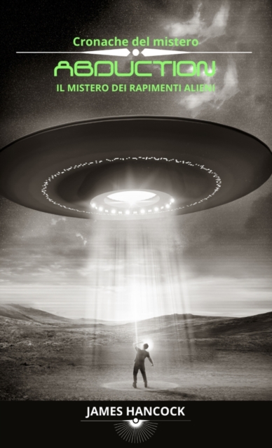 Abduction - il mistero dei rapimenti alieni : Cronache del mistero, Hardback Book