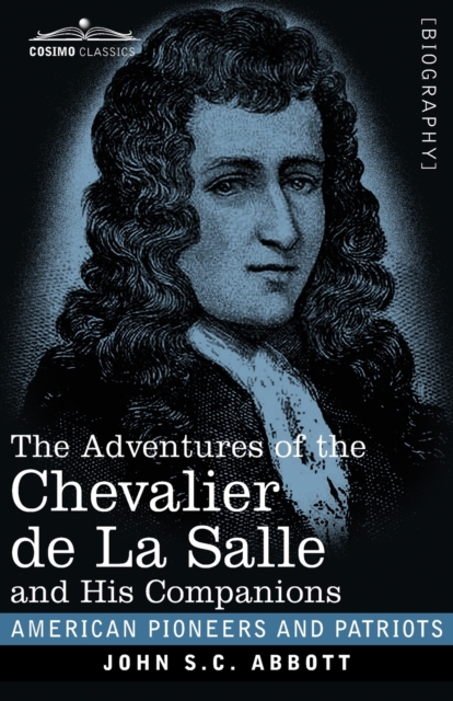 The Adventures of the Chevalier de La Salle and His Companions, Paperback / softback Book