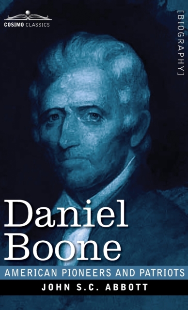 Daniel Boone : The Pioneer of Kentucky, Hardback Book