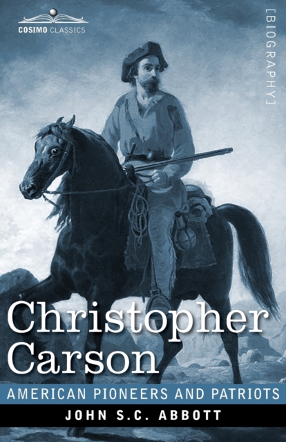 Christopher Carson : Familiarly Known as Kit Carson, Paperback / softback Book