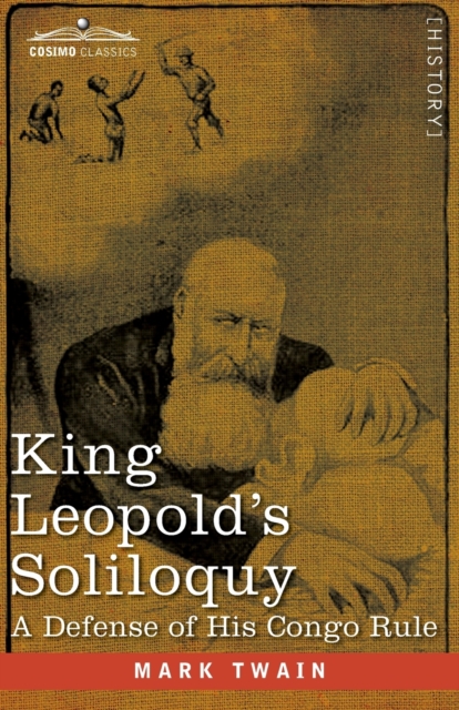 King Leopold's Soliloquy : A Defense of his Congo Rule, Paperback / softback Book