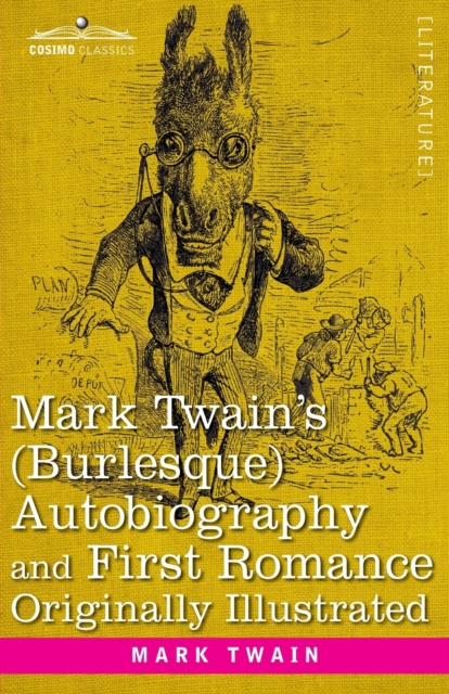 Mark Twain's (Burlesque) Autobiography and First Romance, Paperback / softback Book