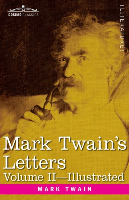 Mark Twain's Letters, Volume II (In Two Volumes) : Arranged with Comment by Albert Bigelow Paine, Paperback / softback Book