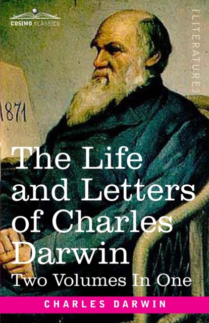 The Life and Letters of Charles Darwin, Two Volumes in One : including an Autobiographical Chapter, Paperback / softback Book