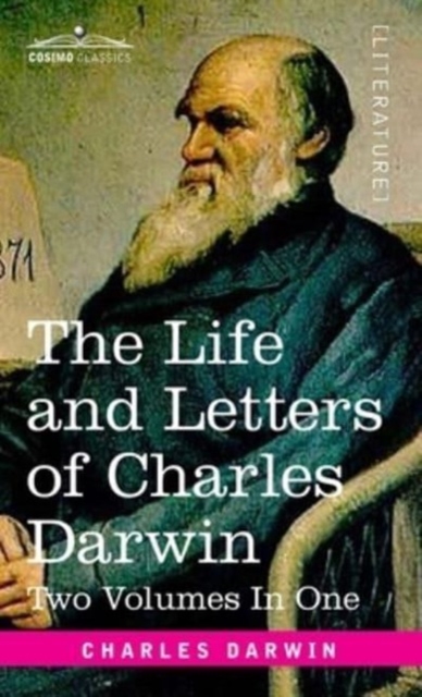 The Life and Letters of Charles Darwin, Two Volumes in One : including an Autobiographical Chapter, Hardback Book
