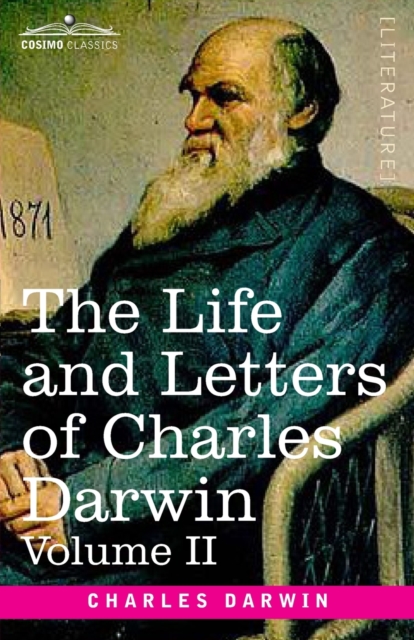 The Life and Letters of Charles Darwin, Volume II : including an Autobiographical Chapter, Paperback / softback Book