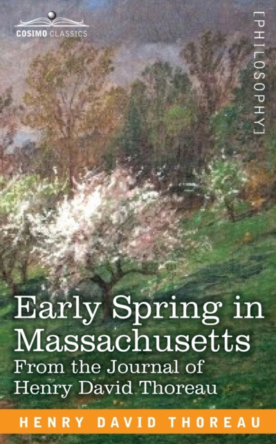 Early Spring in Massachusetts : From the Journal of Henry David Thoreau, Paperback / softback Book