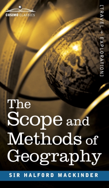 The Scope and Methods of Geography, Hardback Book