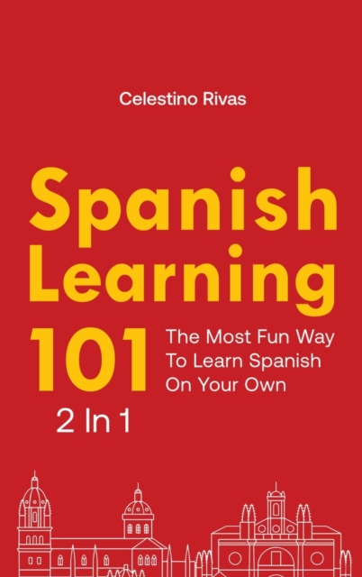 Spanish Learning 101 2 In 1 : The Most Fun Way To Learn Spanish On Your Own, Hardback Book