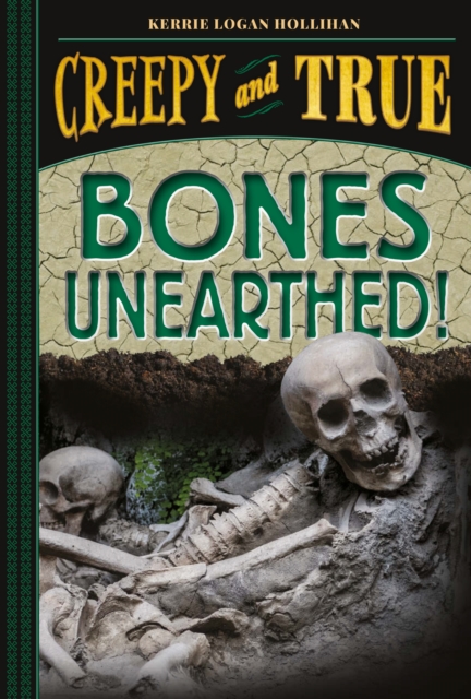 Bones Unearthed! (Creepy and True #3), EPUB eBook
