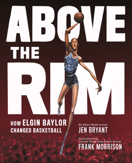 Above the Rim : How Elgin Baylor Changed Basketball, EPUB eBook