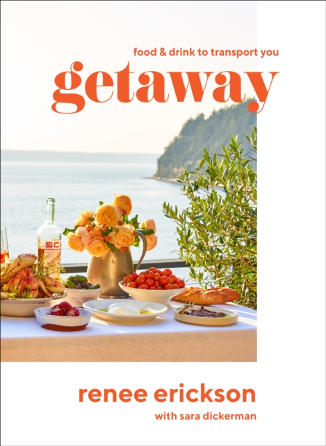 Getaway : Food & Drink to Transport You, EPUB eBook