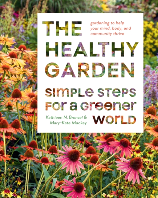 The Healthy Garden : Simple Steps for a Greener World, EPUB eBook